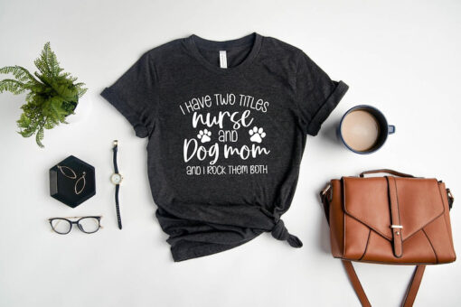 Funny Nurse Shirt, Dog Lover Nurse Shirt, Dog Mom&Nurse Shirt, Nurse and Dog Mom Shirt, Shirt For Nurse, New Nurse Gift