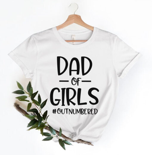 Dad of Girls Outnumbered T Shirt, Funny Dad Shirt, Christmas gift for Father, Dad Shirt, Fathers Day Gift