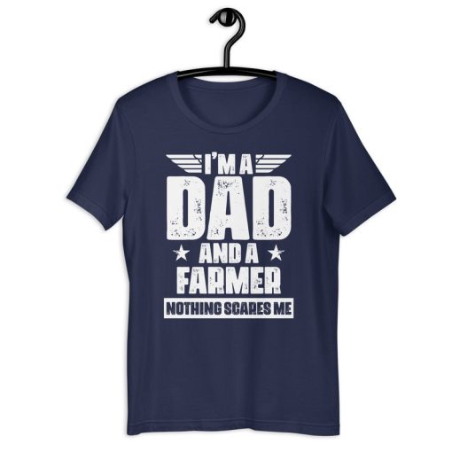 Farming Dad Shirt | I'm A Dad And A Farmer Nothing Scares Me | Funny Father's Day Farm Owner Gift