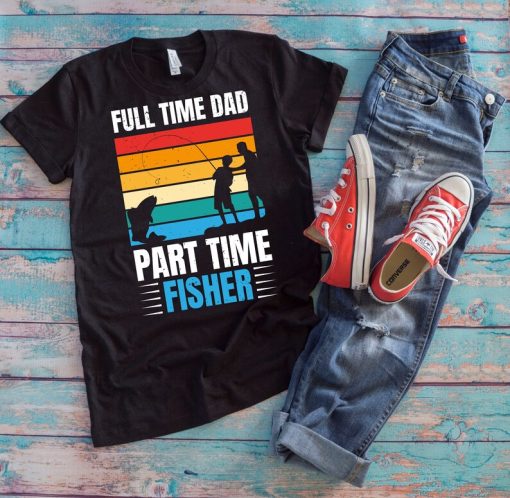 Fisherman Dad Shirt | Full Time Dad Part Time Fisher | Reel Cool Daddy Father's Day Gift