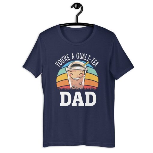 Boba Tea Dad Shirt | You're A Quali-Tea Dad | Funny Bubble Tea Father's Day Gift