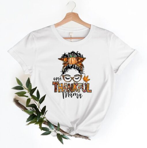 One Thankful Mama Shirt, Thankful Mama Shirt, Messy Bun Shirt, Thanksgiving Shirt, Fall Shirt, Mama Shirt