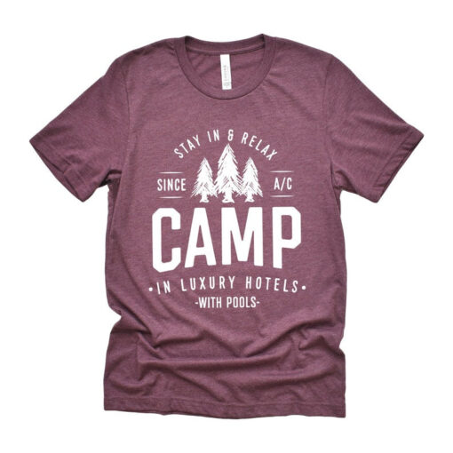 Camp in Hotels Shirt, Camping Shirt, Funny Camping T-Shirt, Camping Gift, Camper T-Shirt, Matching Friends Camping Shirt