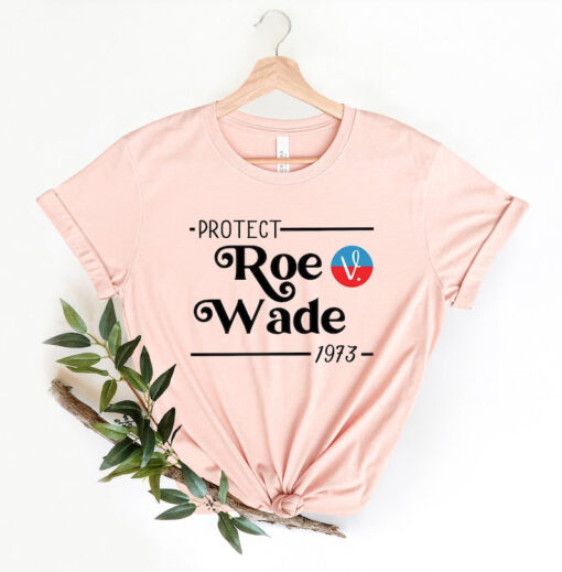 1973 Protect Roe v Wade Shirt, Women's Rights, Pro Choice T-Shirt, Feminist Graphic Tee, Supreme Court T-shirt