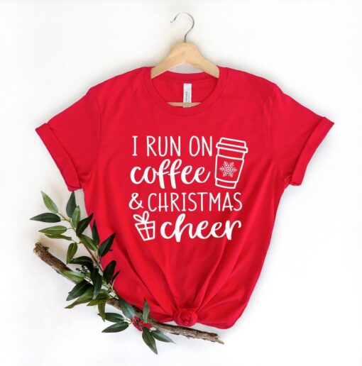 Merry Christmas Shirt, I Run on Coffee and Christmas Cheer Shirt, Christmas T-shirt, Christmas Family Shirt, Christmas Gift