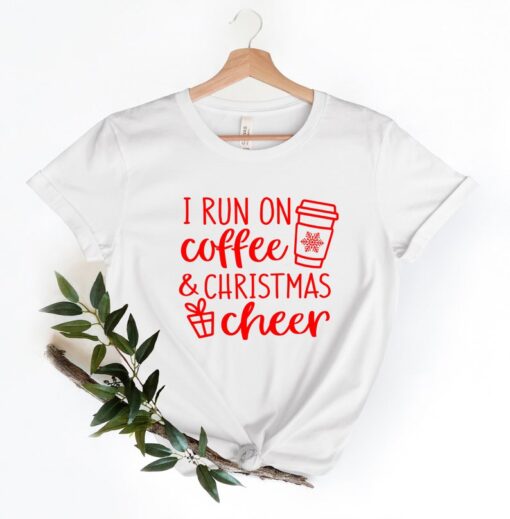 Merry Christmas Shirt, I Run on Coffee and Christmas Cheer Shirt, Christmas T-shirt, Christmas Family Shirt, Christmas Gift