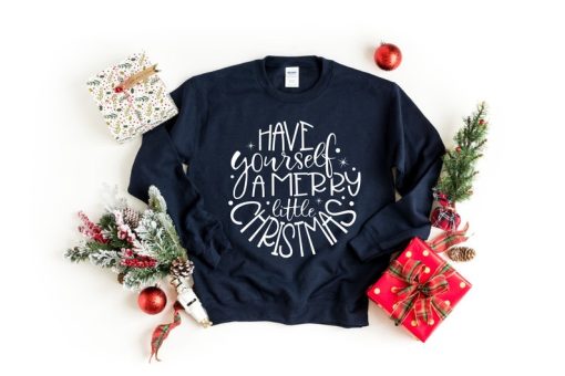 Have Yourself A Merry Little Christmas Sweater, Christmas Sweatshirt, Mom Christmas Clothing