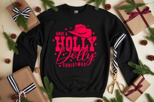 Have a Holly Dolly Christmas Sweatshirt, Country Christmas Sweater, Western Christmas Outfit