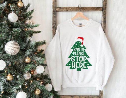 Santa Please Stop Here Sweatshirt, Christmas Tree Sweater, Santa Sweat, Best Holiday Clothing