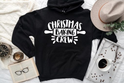 Christmas Baking Crew Hoodie, Christmas Hoodie, Hoodie Graphic, Christmas gift hoodie, Funny and Happy Christmas hoodie