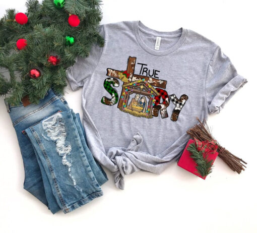 True Story Shirt, Nativity Shirt, Christian Christmas Shirt, Christian Shirts, Christian Gift T-shirt