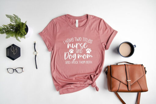 Funny Nurse Shirt, Dog Lover Nurse Shirt, Dog Mom&Nurse Shirt, Nurse and Dog Mom Shirt, Shirt For Nurse, New Nurse Gift