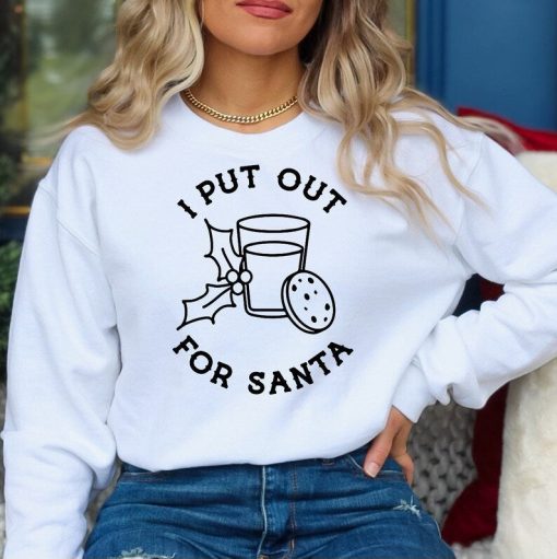 I Put Out For Santa Sweatshirt, Christmas Sweatshirt, Cookies And Milk Sweat, Funny Santa Sweat, Christmas Sweat For Family