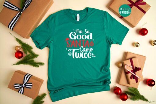 I'm So Good Santa Came Twice Shirt, Funny Christmas T-Shirt, Holiday Apparel, Christmas Party Shirt