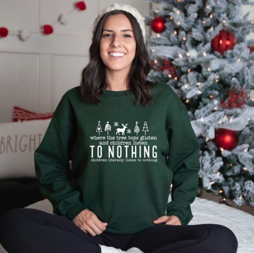 Tree Tops Glisten And Children Listen To Nothing Sweatshirt, Christmas Sweatshirt, Christmas Trees Sweater