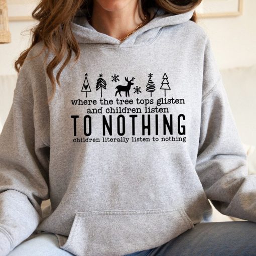 Tree Tops Glisten And Children Listen To Nothing Hoodie, Christmas Hoodie, Christmas Trees Hoodie