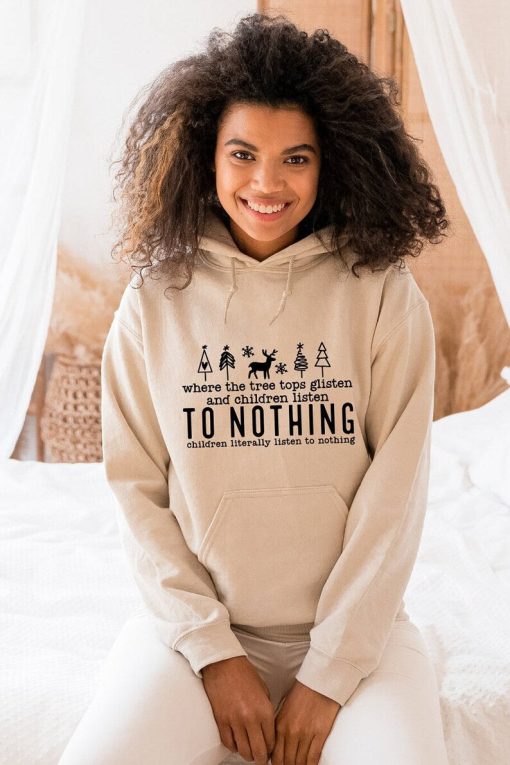 Tree Tops Glisten And Children Listen To Nothing Hoodie, Christmas Hoodie, Christmas Trees Hoodie