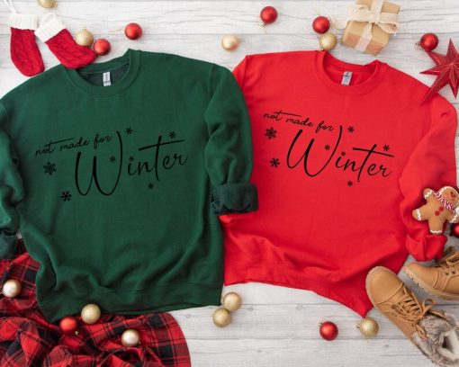 Not Made For Winter Sweatshirt, Christmas Sweatshirt, Merry Christmas Sweatshirt, Christmas Sweater, Xmas Party Gift