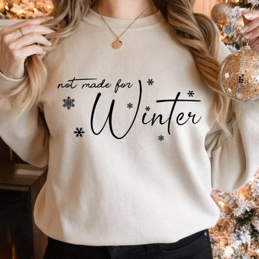 Not Made For Winter Sweatshirt, Christmas Sweatshirt, Merry Christmas Sweatshirt, Christmas Sweater, Xmas Party Gift