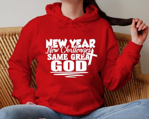 New Year New Challenges Same Great God Hoodie, Religious hoodie, hoodie for woman, holiday sweater, Family hoodie