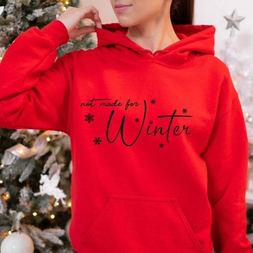 Not Made For Winter Hoodie, Christmas Hoodie, Merry Christmas Hoodie, Christmas Hoodie, Christmas Party Gift