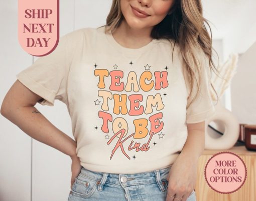 Teach Them To Be Kind Shirt, Kindness Shirt, Teacher Life Shirt, Retro Teacher Shirt, Be Kind Teacher Shirt, Motivational T-Shirt