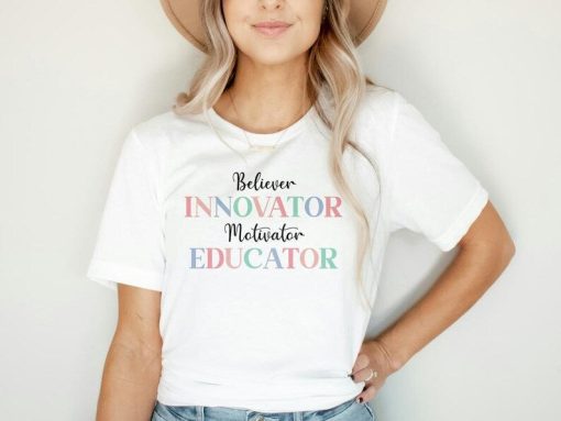 Believer Innovator Motivator Educator T-Shirt,Motivational Shirt,Teachers Day Gift,Gift for Teachers,Cute Shirt for Teachers