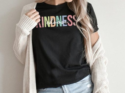 Choose Kindness Shirt, Teacher Kindness Shirt, Motivational Shirt, Gift for Teachers, Positive Vibes Tee, Be Kind Teacher Shirt