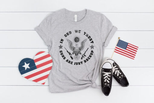 In God we trust Guns are only Backup shirt, 2nd amendment shirt, american flag shirt, veterans shirt, 4th of july shirt