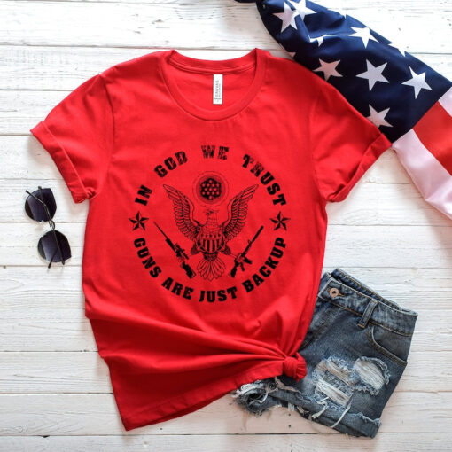 In God we trust Guns are only Backup shirt, 2nd amendment shirt, american flag shirt, veterans shirt, 4th of july shirt