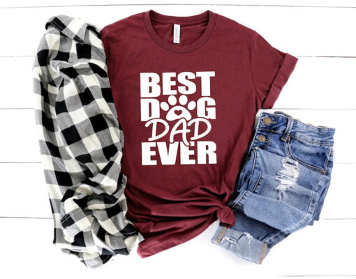 Best Dog Dad Ever Shirt, Dad Shirt, Daddy Shirt, Father's Day Shirt, Best Dad shirt, Gift for Dad, Dog Dad Gift