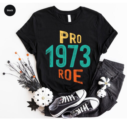 Pro Choice Shirt, Retro T-Shirt, Feminist Shirt for Women, Pro Roe 1973 T-Shirt, Pro Roe Shirt, Womens Right Graphic Tees