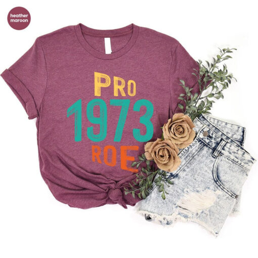 Pro Choice Shirt, Retro T-Shirt, Feminist Shirt for Women, Pro Roe 1973 T-Shirt, Pro Roe Shirt, Womens Right Graphic Tees