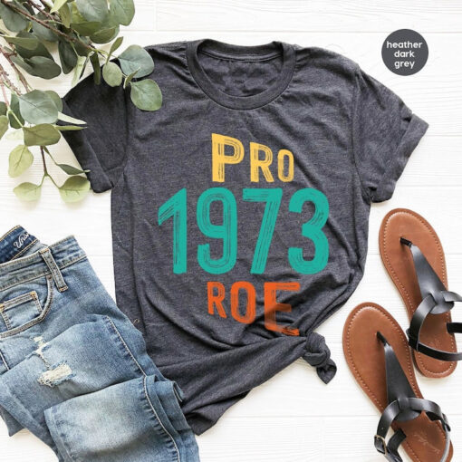 Pro Choice Shirt, Retro T-Shirt, Feminist Shirt for Women, Pro Roe 1973 T-Shirt, Pro Roe Shirt, Womens Right Graphic Tees