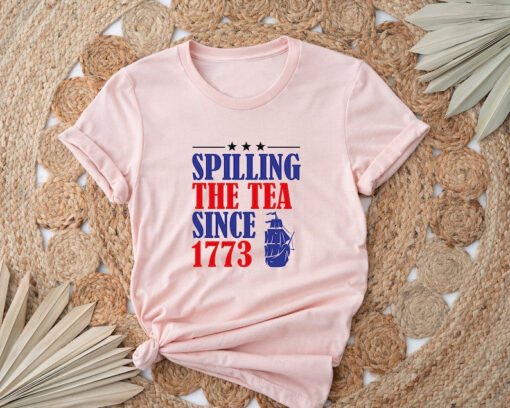 Spilling The Tea Since 1773, Happy 4th Of July Shirt, Independence Day Shirt, Red White Blue Shirt, 4th Of July Gif