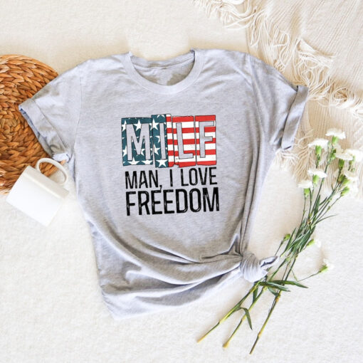 MILF Man I Love Freedom Shirt, Funny 4th of July Shirt, Freedom Tee, Independence Day Shirt, Memorial Day Tee