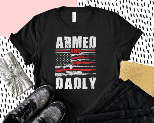 Military Armed And Dadly US Flag, Army Father, Patriot Shirt, Soldier Parent, American Flag, Dad Soldier, US Military Shirt