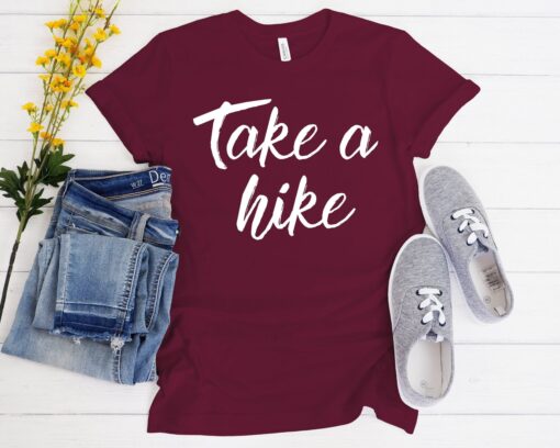 Take a Hike T-Shirt for Nature Lovers, Hiking Enthusiasts and Outdoor Adventurers