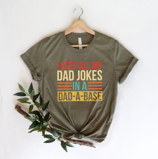 I Keep All My Dad Jokes In A Dad-a-base Shirt,New Dad Shirt,Dad Shirt,Daddy Shirt,Father's Day Shirt,Best Dad shirt