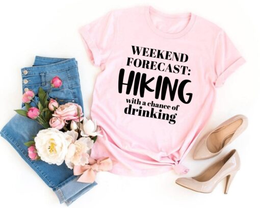 Hiking Shirt Alcohol Shirt Weekend Forecast Hiking With A Chance Of Drinking Hike Clothing For Beer Hiking Wine Shirt