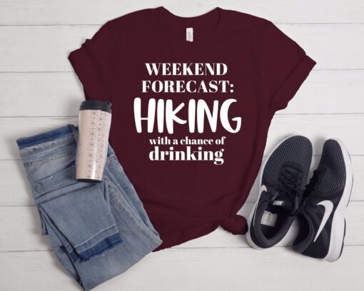 Hiking Shirt Alcohol Shirt Weekend Forecast Hiking With A Chance Of Drinking Hike Clothing For Beer Hiking Wine Shirt