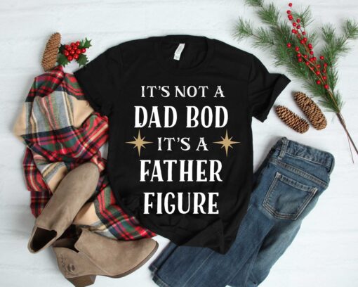 It's Not A Dad Bod It's A Father Figure T-Shirt, Father It's Not A Dad Bod Classic T-Shirt, Father's Day T Shirt