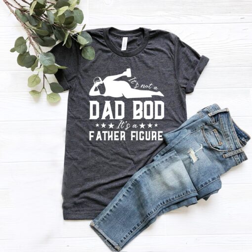 It's Not A Dad Bod It's A Father Figure, Funny Dad Shirt, Dad Bod Tshirt, Funny Fathers Day Gifts