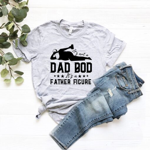 It's Not A Dad Bod It's A Father Figure, Funny Dad Shirt, Dad Bod Tshirt, Funny Fathers Day Gifts