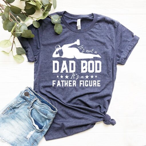 It's Not A Dad Bod It's A Father Figure, Funny Dad Shirt, Dad Bod Tshirt, Funny Fathers Day Gifts