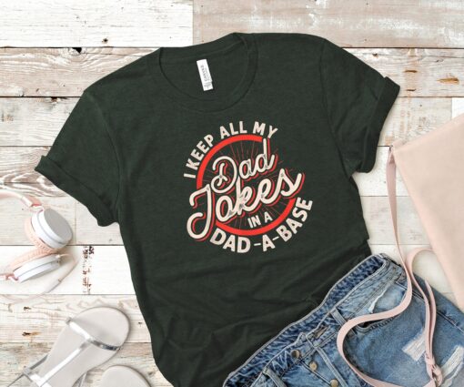 I Keep All My Dad Jokes In A Dad A Base Shirt, Funny Dad Shirt, Gift for Dad, Gift for Husband