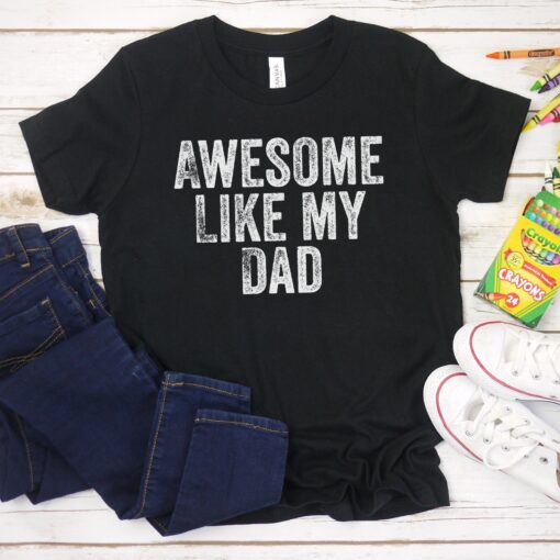 Like Father Like Daughter Shirt, Awesome Like My Dad, Matching Father's Day Shirts, Kids Fathers Day Shirt