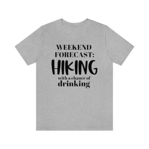 Hiking Shirt Alcohol Shirt Weekend Forecast Hiking With A Chance Of Drinking Hike Clothing For Beer Hiking Wine Shirt