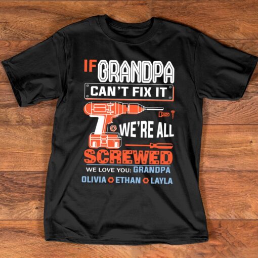 If Grandpa Can't Fix It We're Screwed, Personalized Grandpa Shirt Granddaddy Tshirt with kidnames