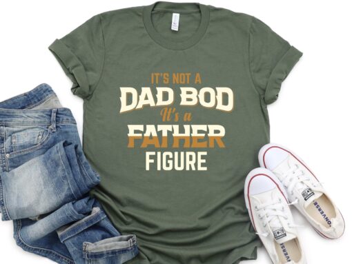 It's Not A Dad Bod It's A Father Figure Shirt, Funny Dad Shirt, Father's Day Shirt, Husband Gift, Sarcastic Dad T-Shirt